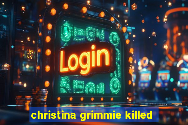 christina grimmie killed